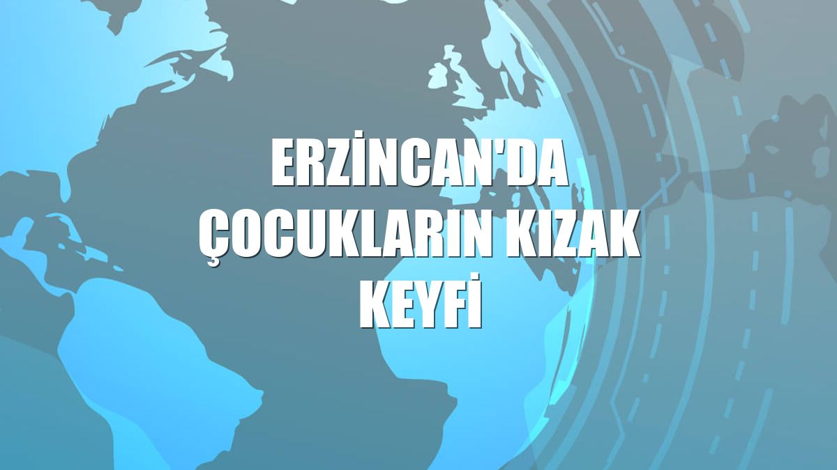 Erzincan'da çocukların kızak keyfi
