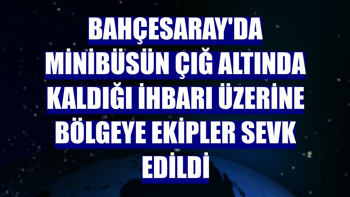 Bahçesaray'da minibüsün çığ altında kaldığı ihbarı üzerine bölgeye ekipler sevk edildi