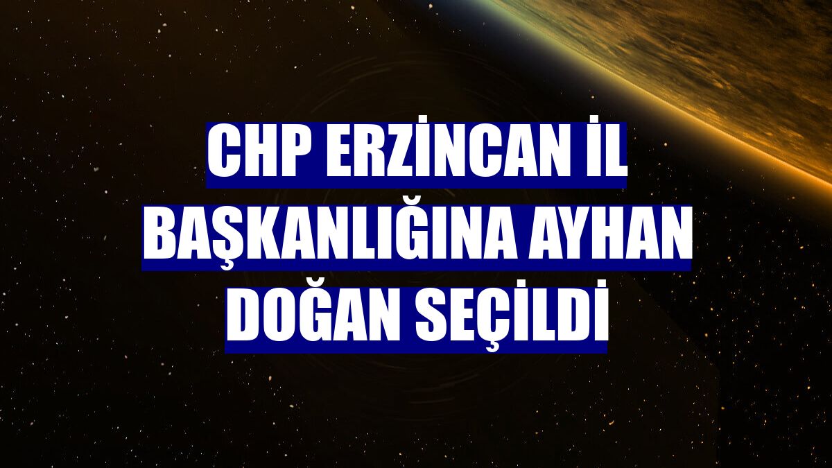 CHP Erzincan İl Başkanlığına Ayhan Doğan seçildi
