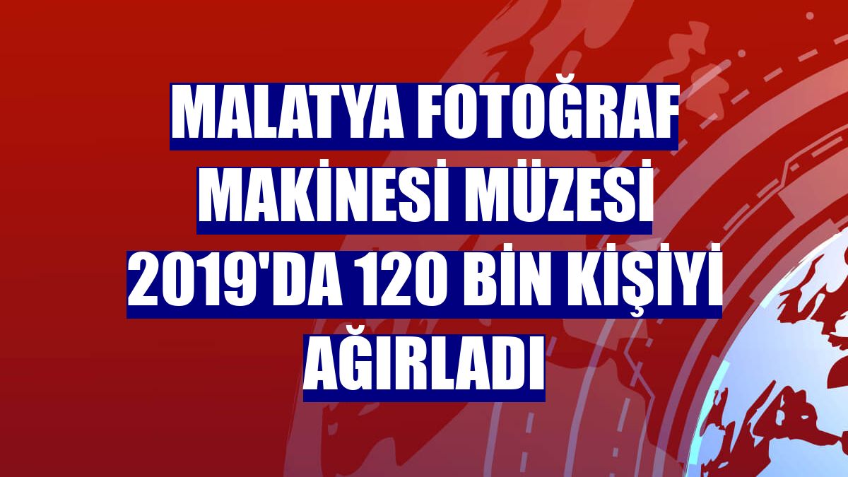 Malatya Fotoğraf Makinesi Müzesi 2019'da 120 bin kişiyi ağırladı