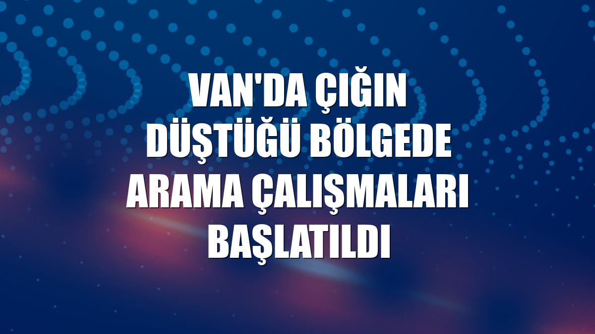 Van'da çığın düştüğü bölgede arama çalışmaları başlatıldı