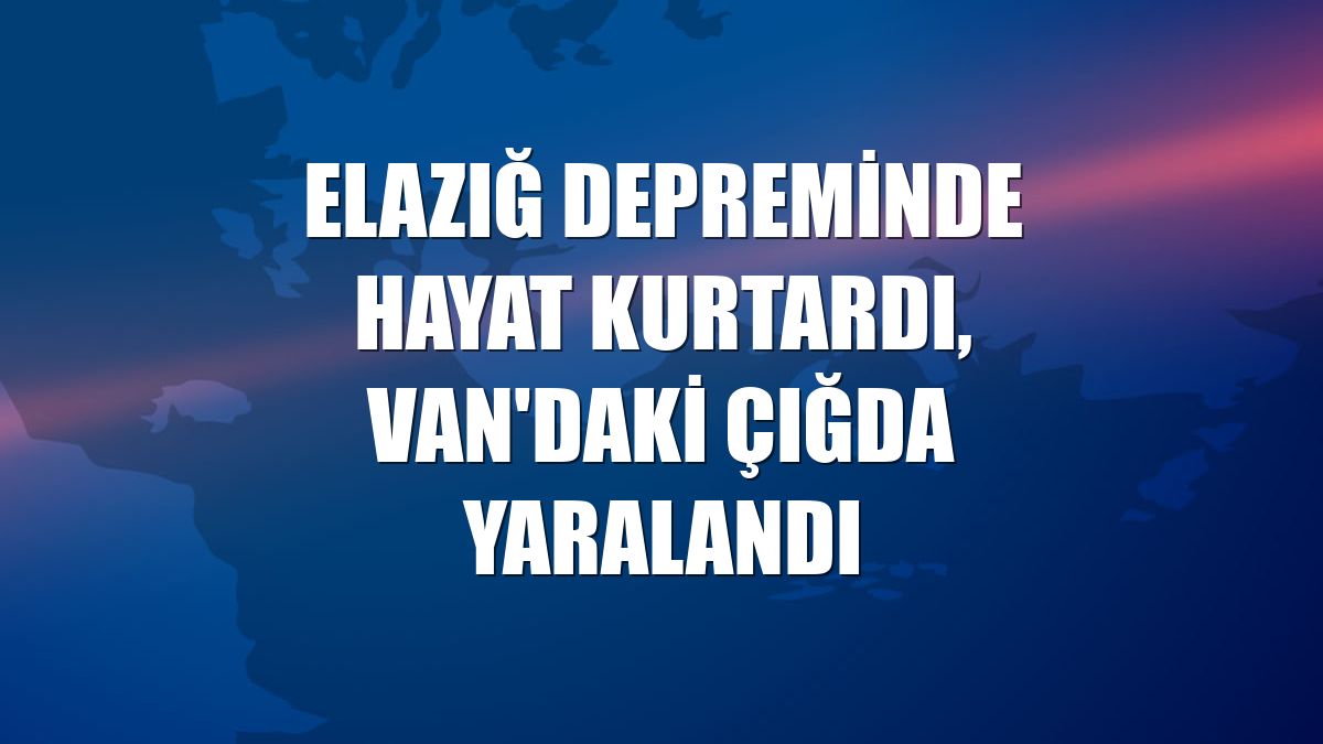 Elazığ depreminde hayat kurtardı, Van'daki çığda yaralandı