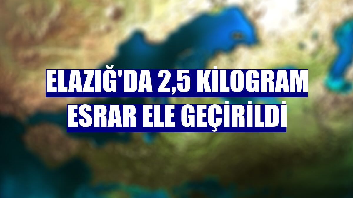 Elazığ'da 2,5 kilogram esrar ele geçirildi