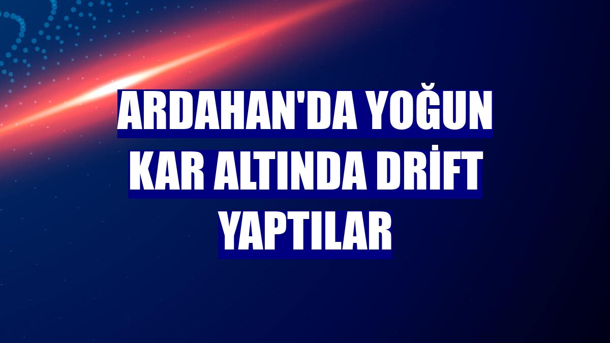 Ardahan'da yoğun kar altında drift yaptılar