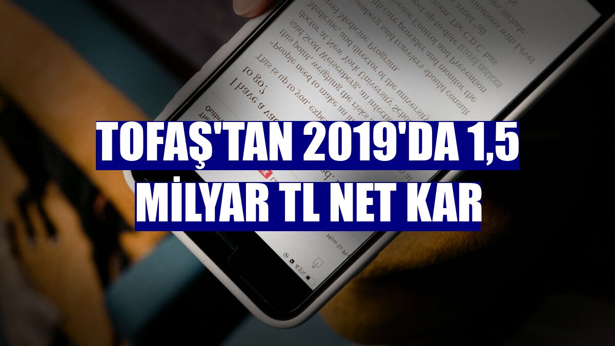 Tofaş'tan 2019'da 1,5 milyar TL net kar