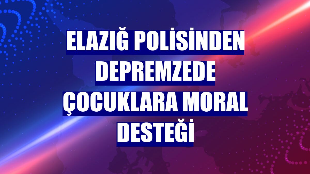 Elazığ polisinden depremzede çocuklara moral desteği