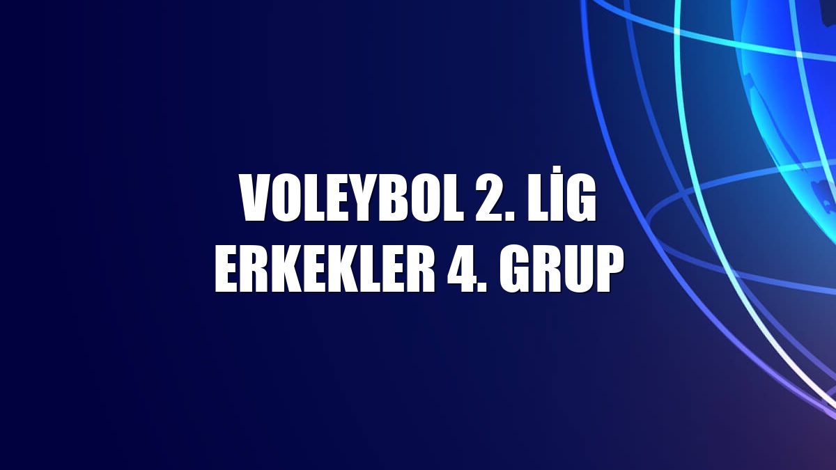 Voleybol 2. Lig Erkekler 4. Grup