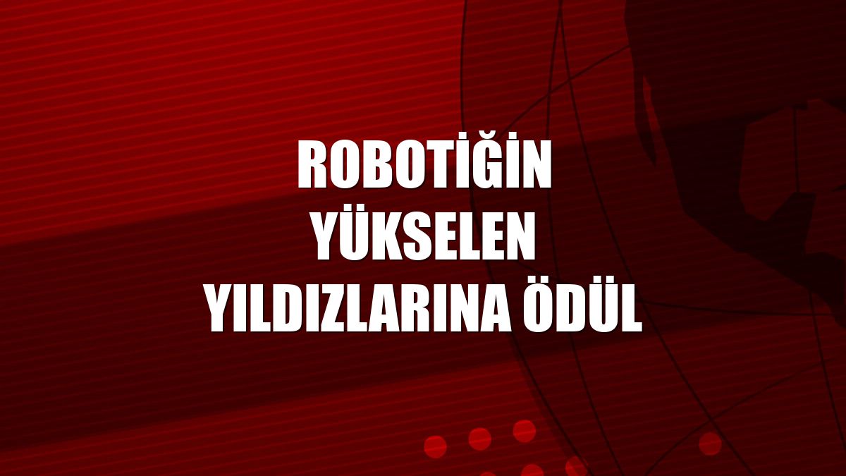 Robotiğin yükselen yıldızlarına ödül