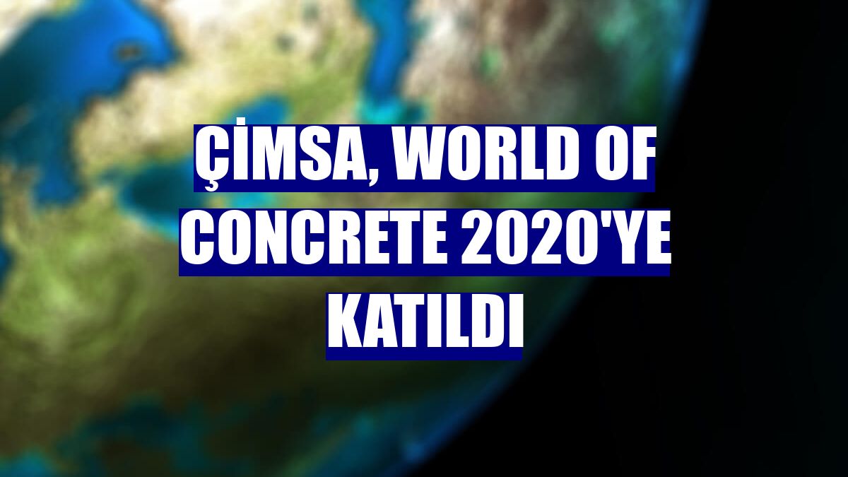 Çimsa, World of Concrete 2020'ye katıldı