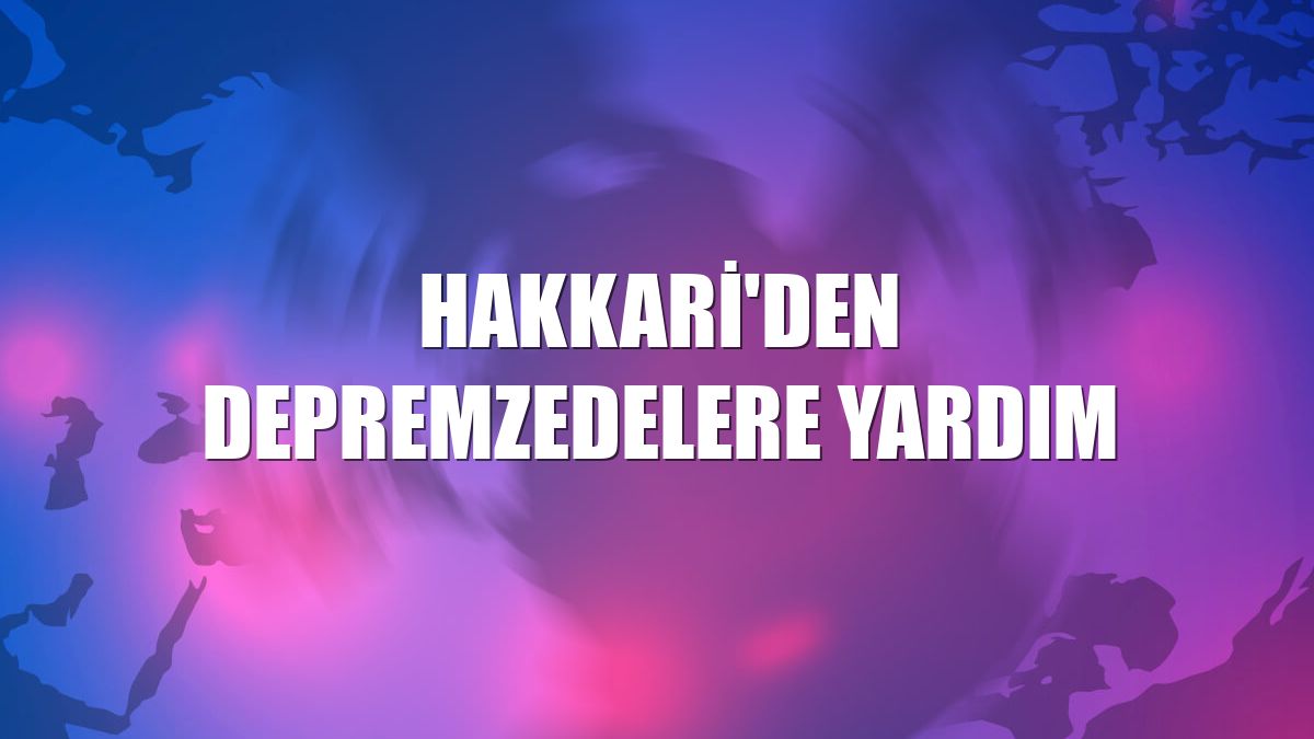 Hakkari'den depremzedelere yardım