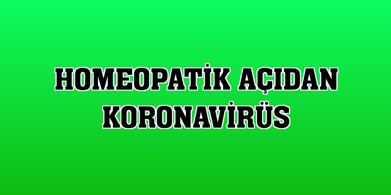 Homeopatik açıdan koronavirüs