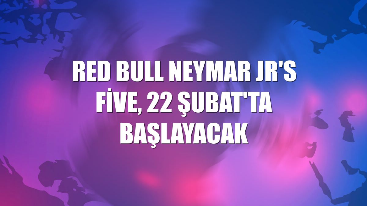 Red Bull Neymar Jr's Five, 22 Şubat'ta başlayacak