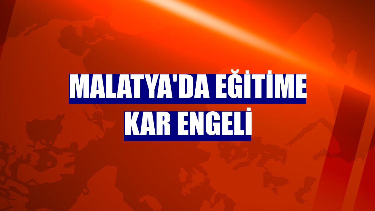 Malatya'da eğitime kar engeli