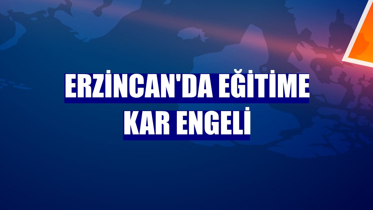 Erzincan'da eğitime kar engeli