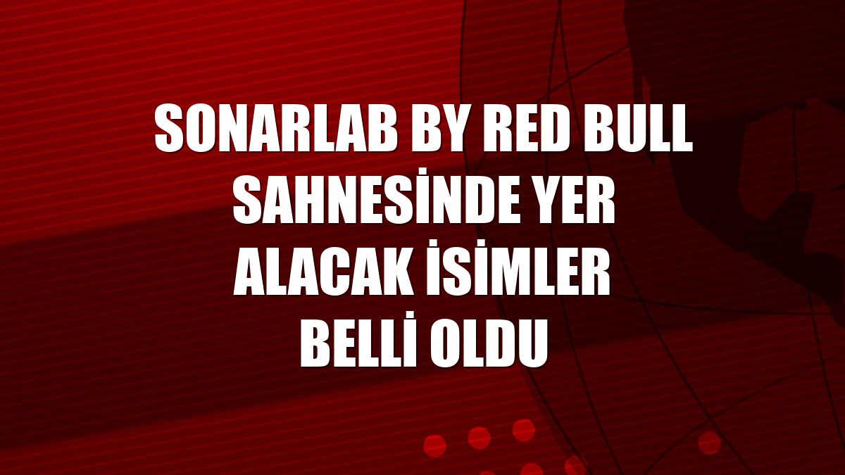 SonarLab by Red Bull sahnesinde yer alacak isimler belli oldu