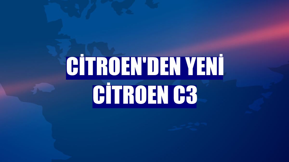 Citroen'den Yeni Citroen C3