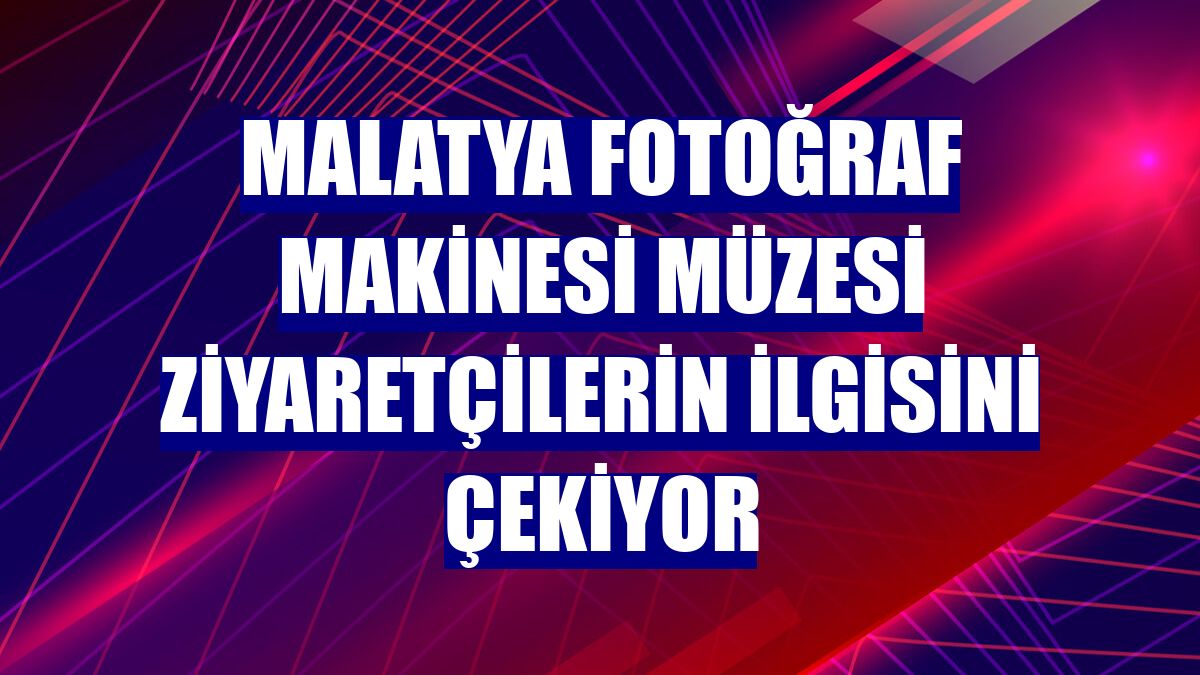 Malatya Fotoğraf Makinesi Müzesi ziyaretçilerin ilgisini çekiyor