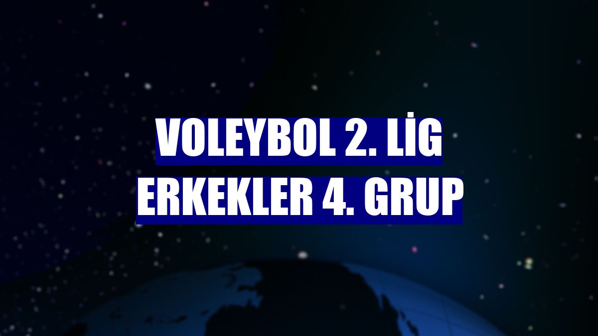 Voleybol 2. Lig Erkekler 4. Grup
