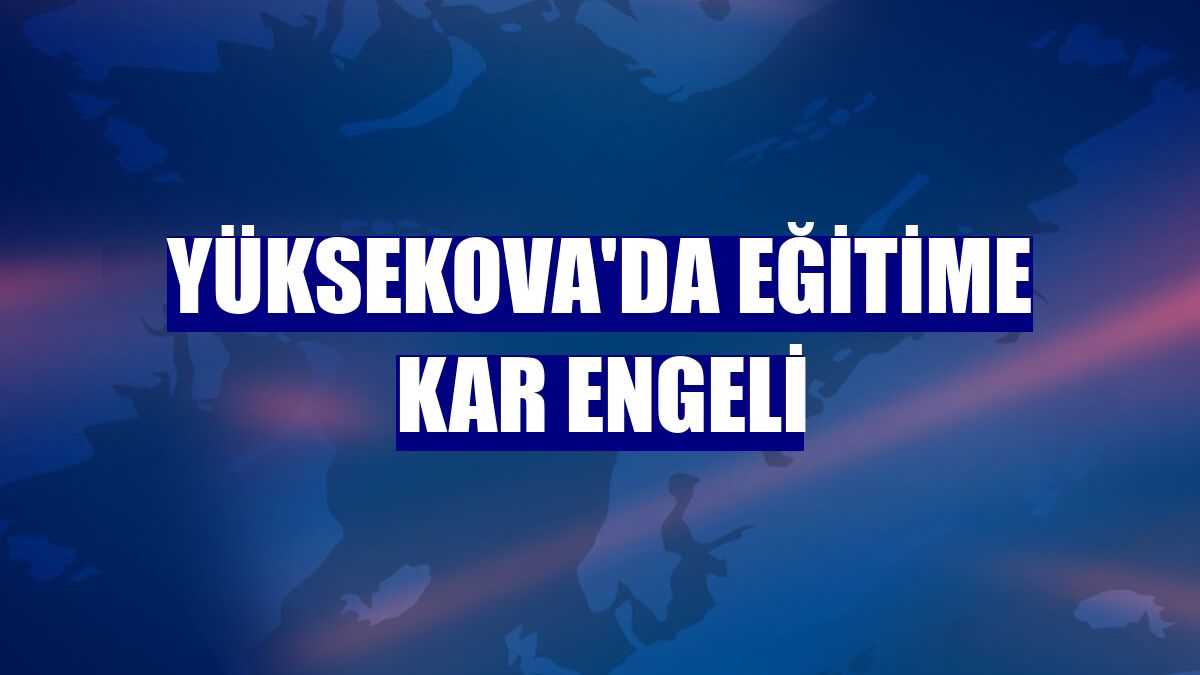 Yüksekova'da eğitime kar engeli