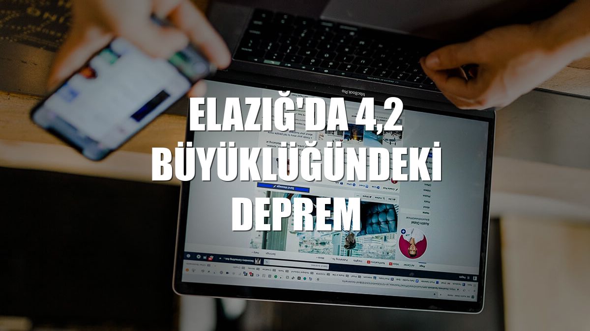Elazığ'da 4,2 büyüklüğündeki deprem