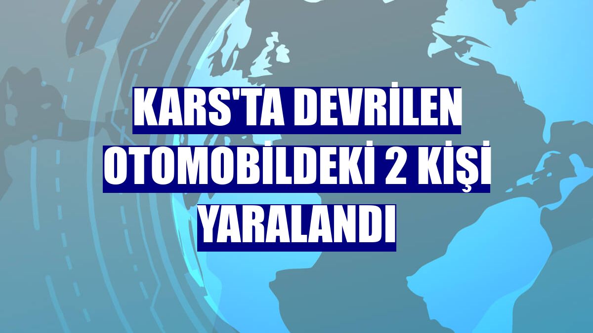 Kars'ta devrilen otomobildeki 2 kişi yaralandı