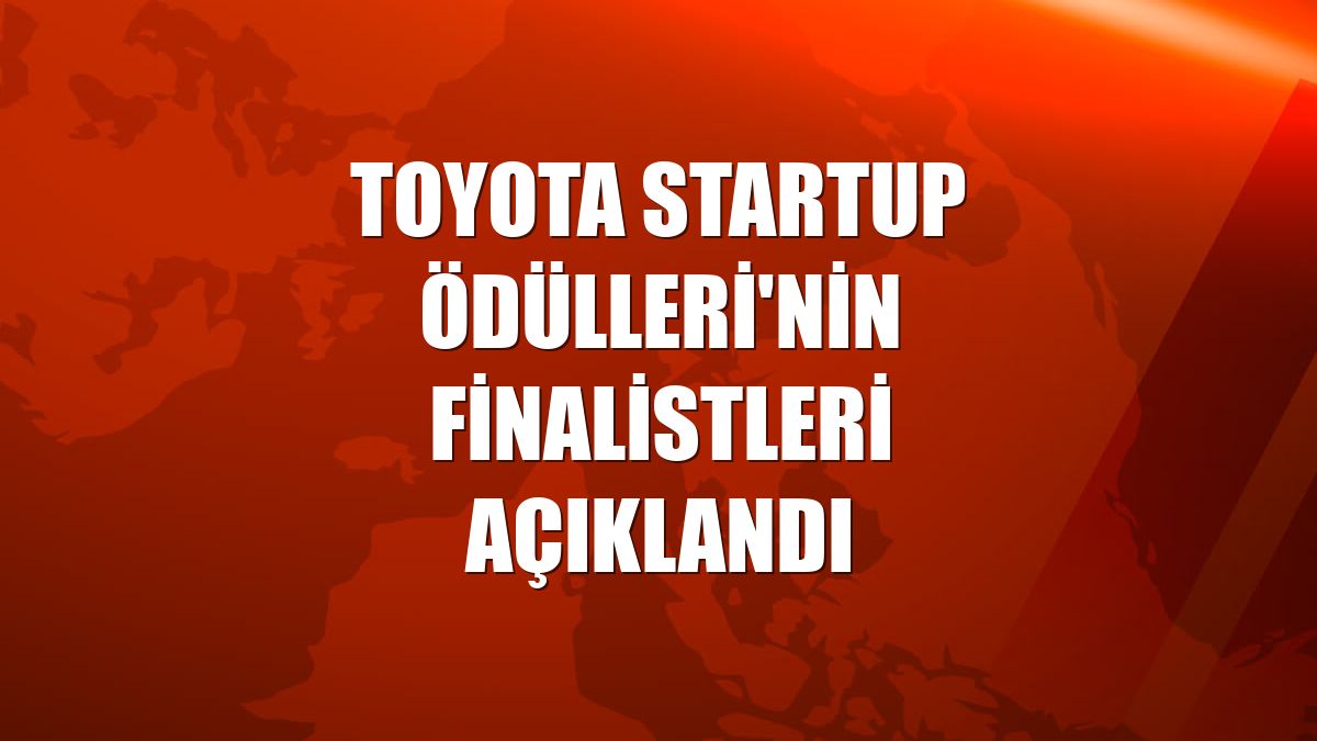Toyota Startup Ödülleri'nin finalistleri açıklandı