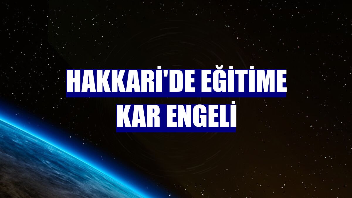 Hakkari'de eğitime kar engeli