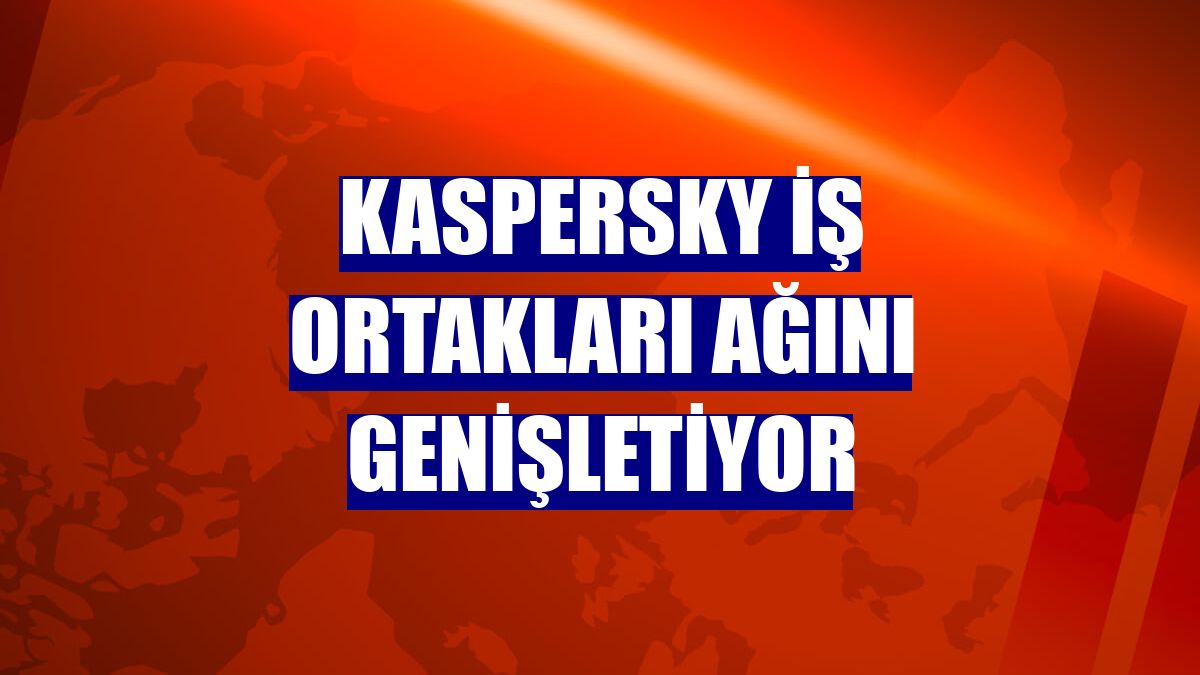 Kaspersky iş ortakları ağını genişletiyor
