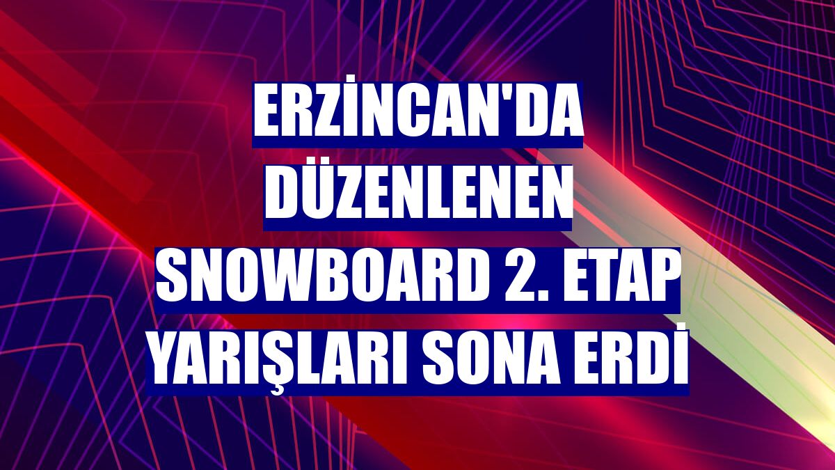 Erzincan'da düzenlenen Snowboard 2. Etap Yarışları sona erdi