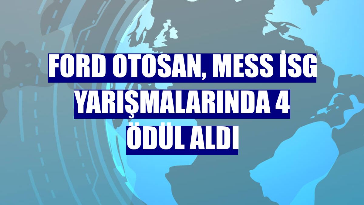 Ford Otosan, MESS İSG yarışmalarında 4 ödül aldı
