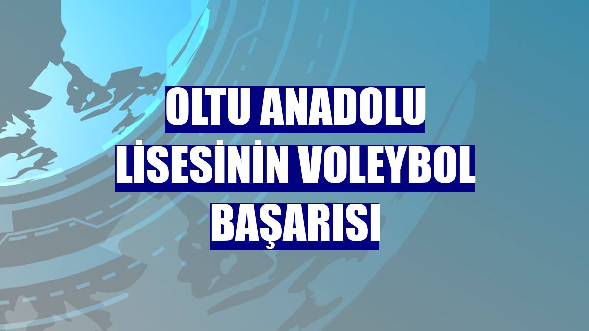 Oltu Anadolu Lisesinin voleybol başarısı