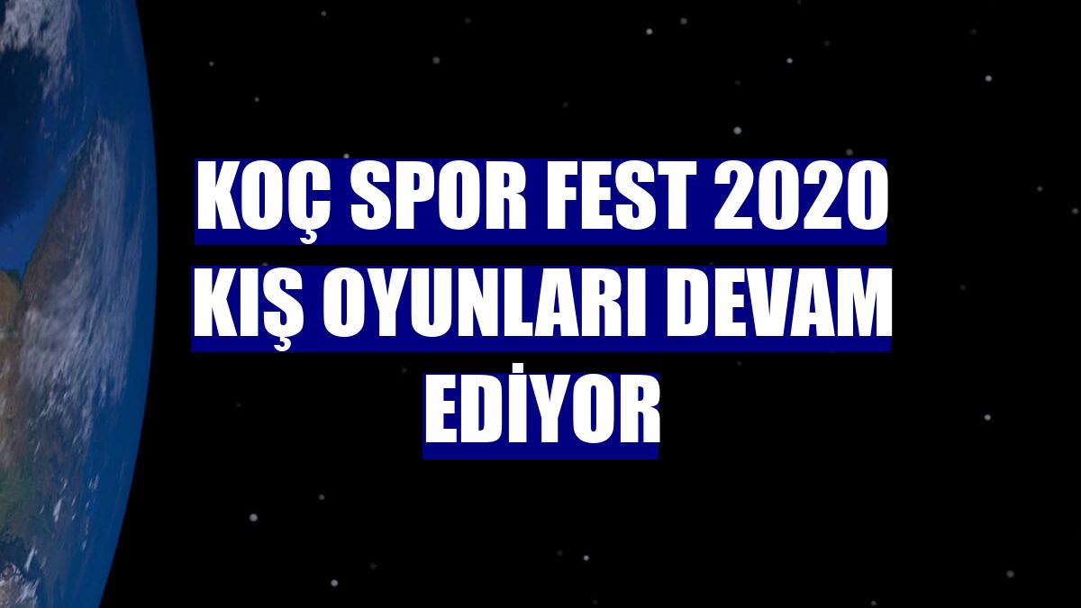 Koç Spor Fest 2020 Kış Oyunları devam ediyor