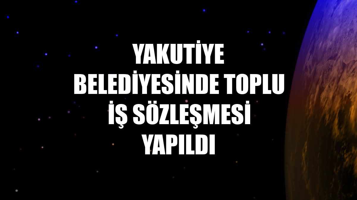 Yakutiye Belediyesinde toplu iş sözleşmesi yapıldı