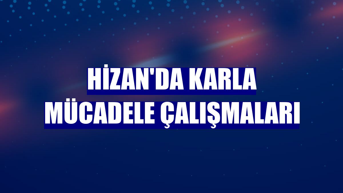 Hizan'da karla mücadele çalışmaları