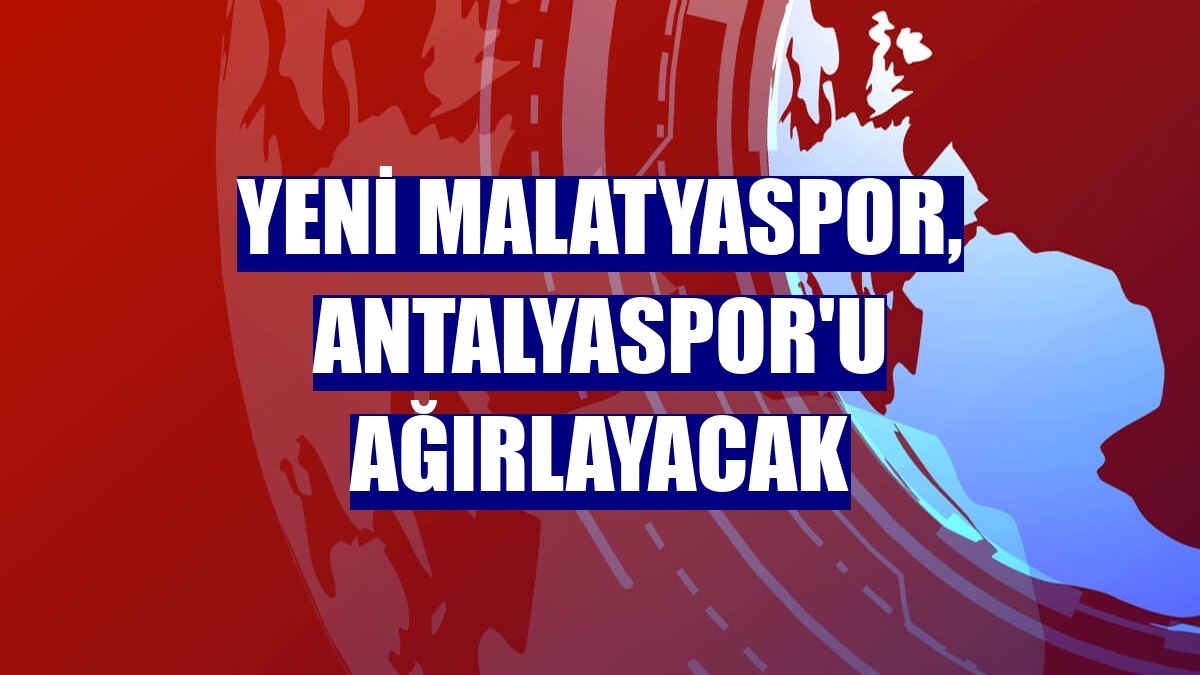 Yeni Malatyaspor, Antalyaspor'u ağırlayacak