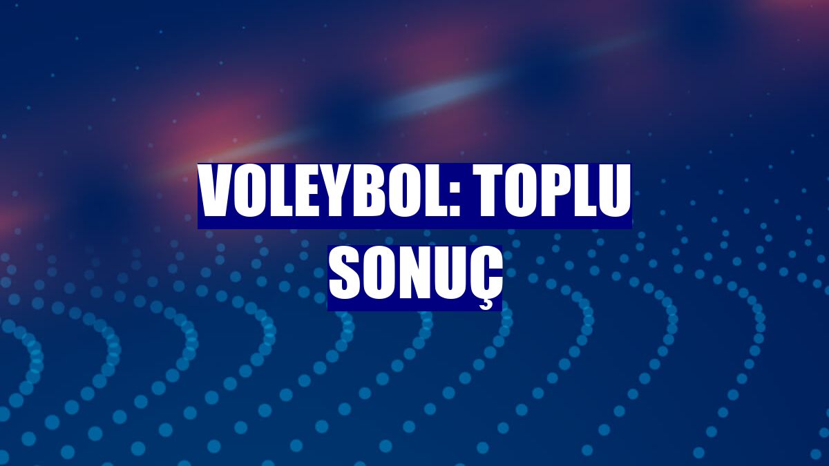 Voleybol: Toplu sonuç