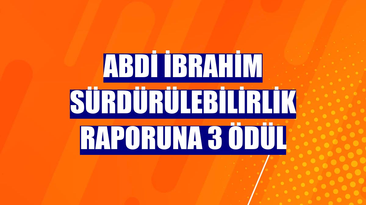 Abdi İbrahim sürdürülebilirlik raporuna 3 ödül