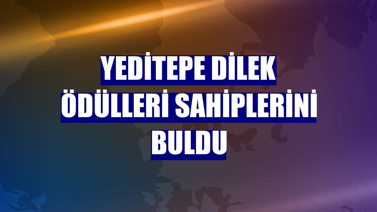 Yeditepe Dilek Ödülleri sahiplerini buldu