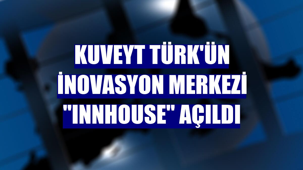 Kuveyt Türk'ün inovasyon merkezi "Innhouse" açıldı