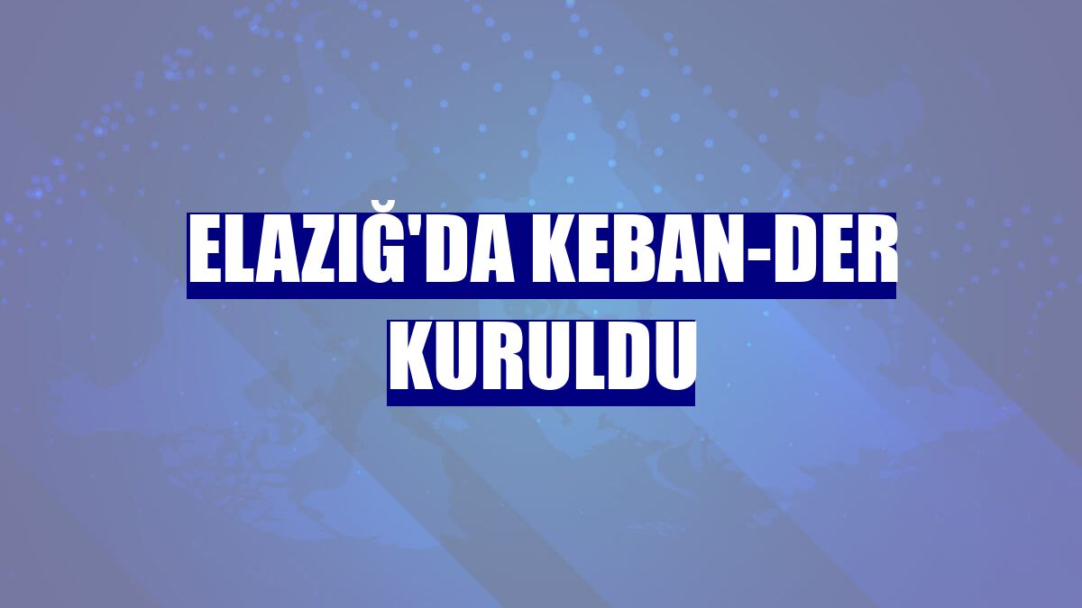 Elazığ'da Keban-Der kuruldu