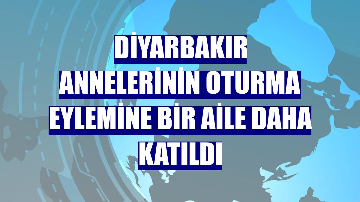 Diyarbakır annelerinin oturma eylemine bir aile daha katıldı