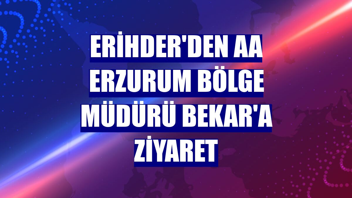 ERİHDER'den AA Erzurum Bölge Müdürü Bekar'a ziyaret