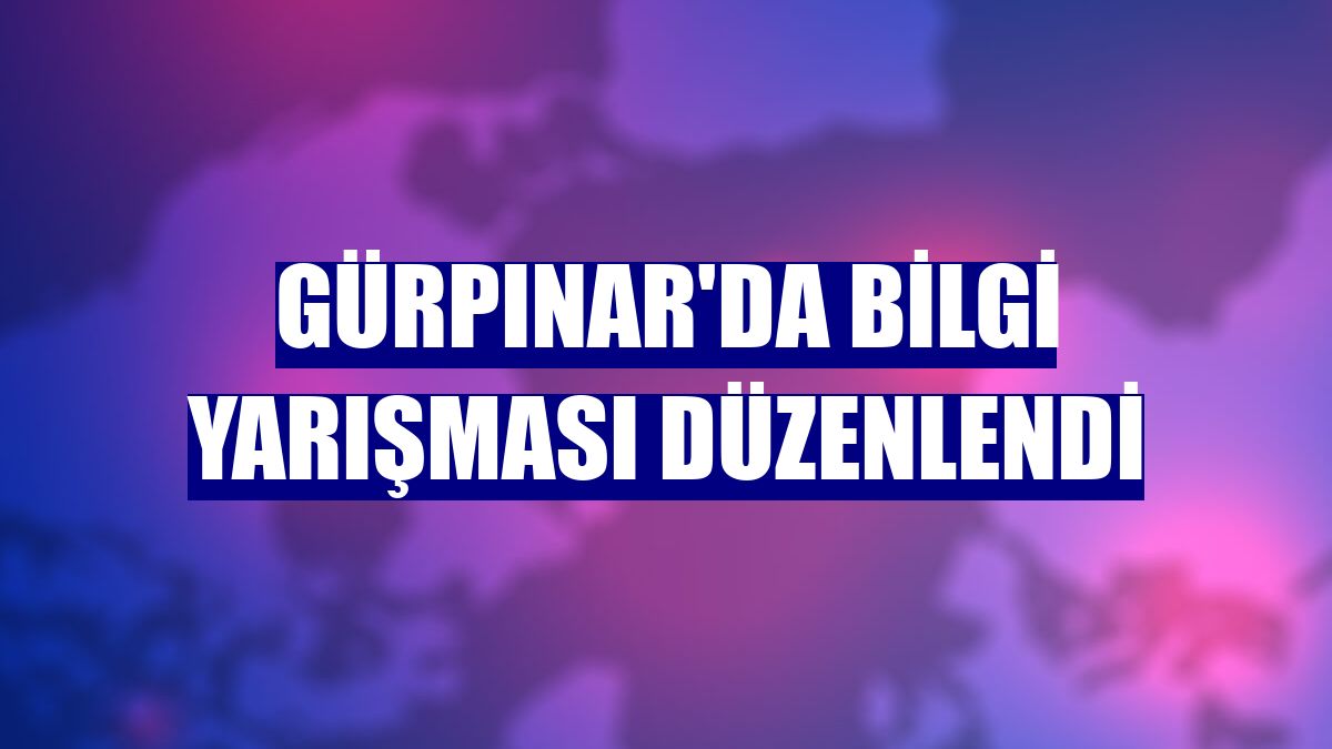 Gürpınar'da bilgi yarışması düzenlendi