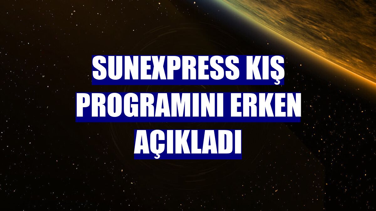 SunExpress kış programını erken açıkladı