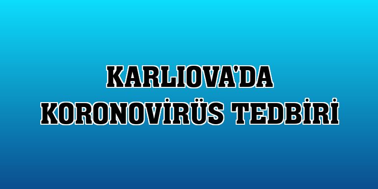 Karlıova'da koronovirüs tedbiri