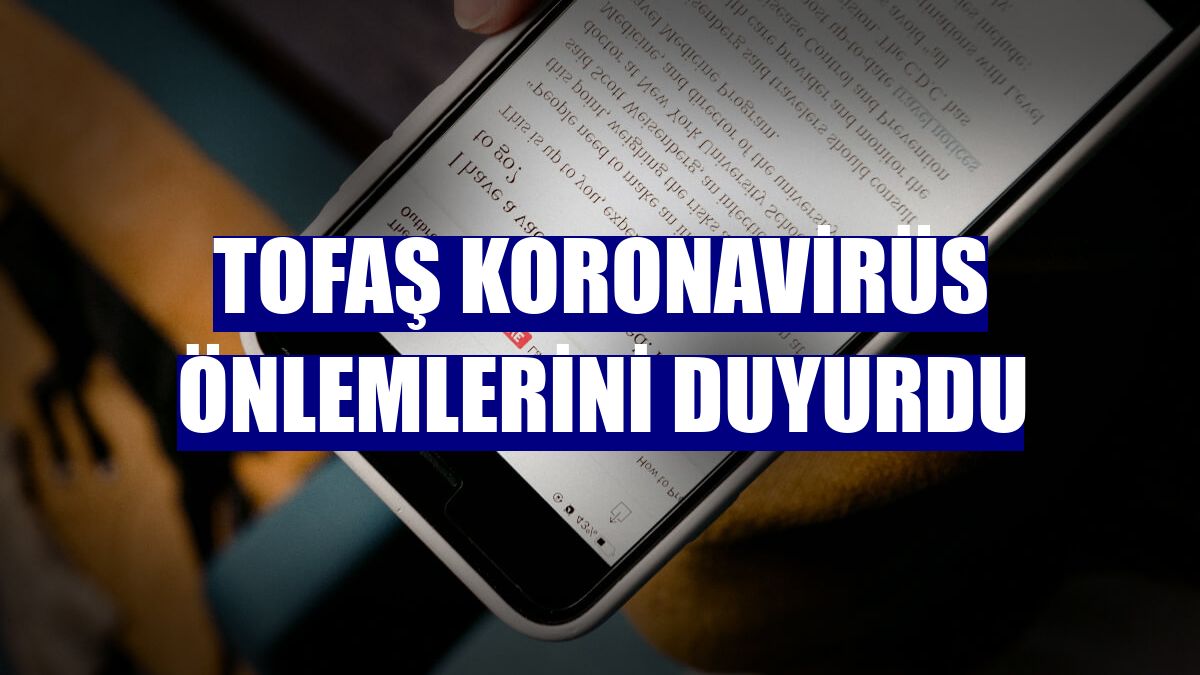 Tofaş koronavirüs önlemlerini duyurdu