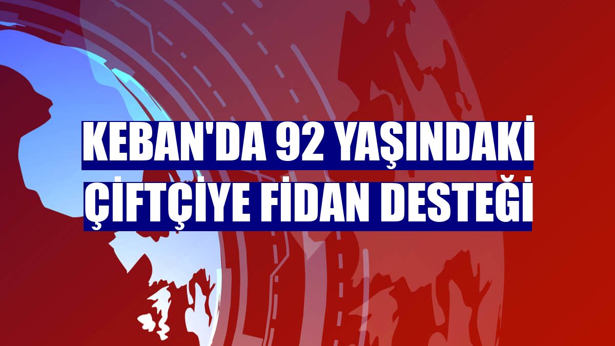 Keban'da 92 yaşındaki çiftçiye fidan desteği