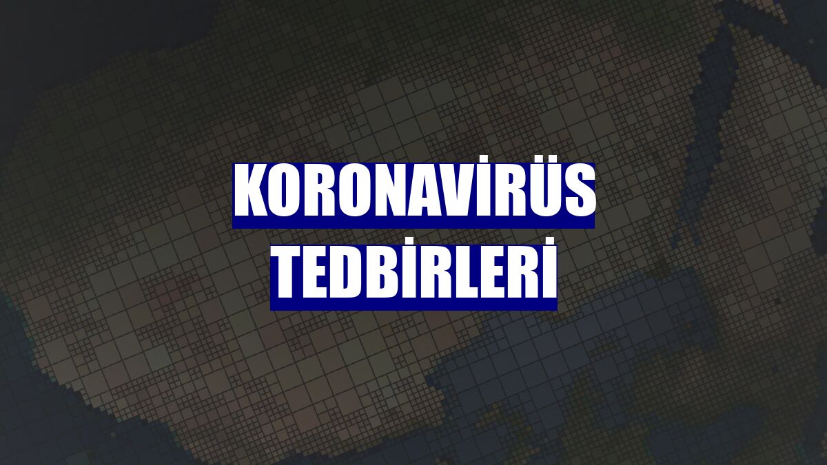 Koronavirüs tedbirleri
