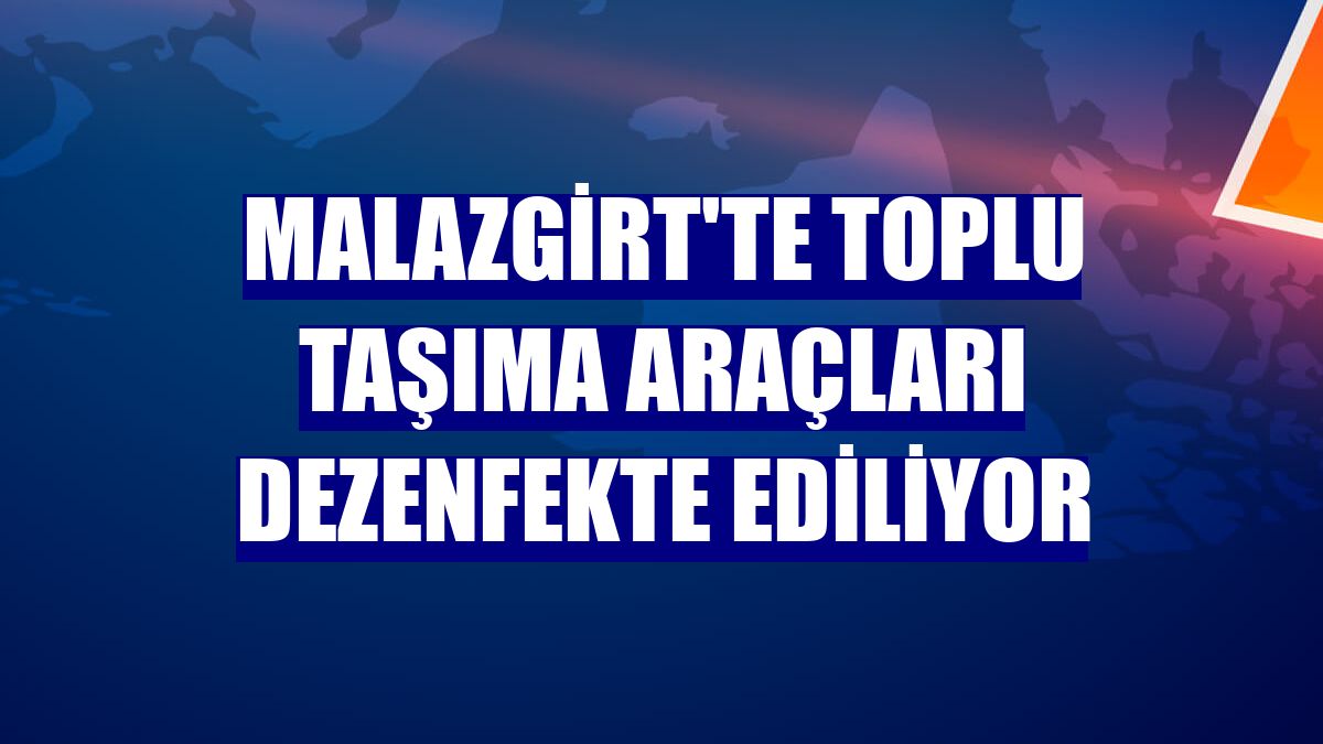 Malazgirt'te toplu taşıma araçları dezenfekte ediliyor