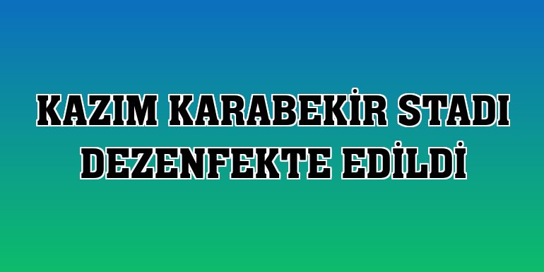 Kazım Karabekir Stadı dezenfekte edildi